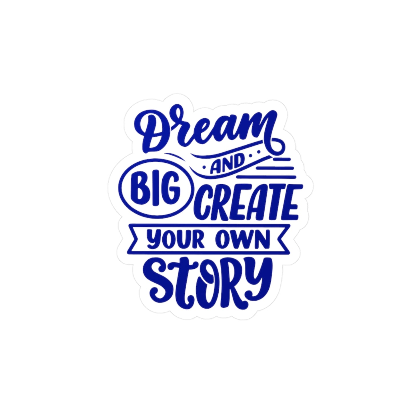 Inspirational Kiss-Cut Sticker - "Dream Big and Create Your Own Story"