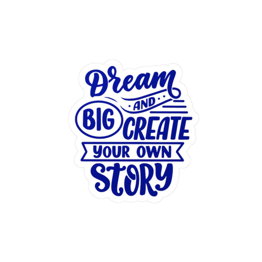 Inspirational Kiss-Cut Sticker - "Dream Big and Create Your Own Story"
