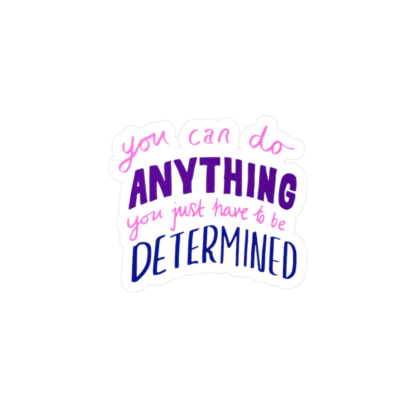 Inspirational Determination Kiss-Cut Sticker