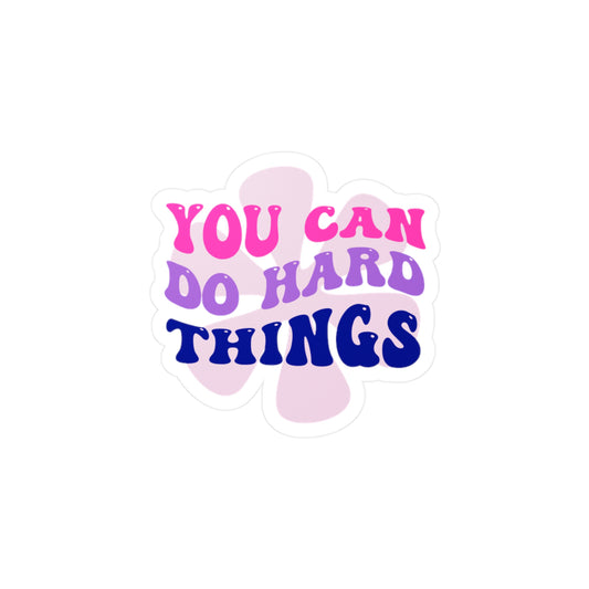 Motivational Kiss-Cut Vinyl Decals - "You Can Do Hard Things" Inspirational Stickers